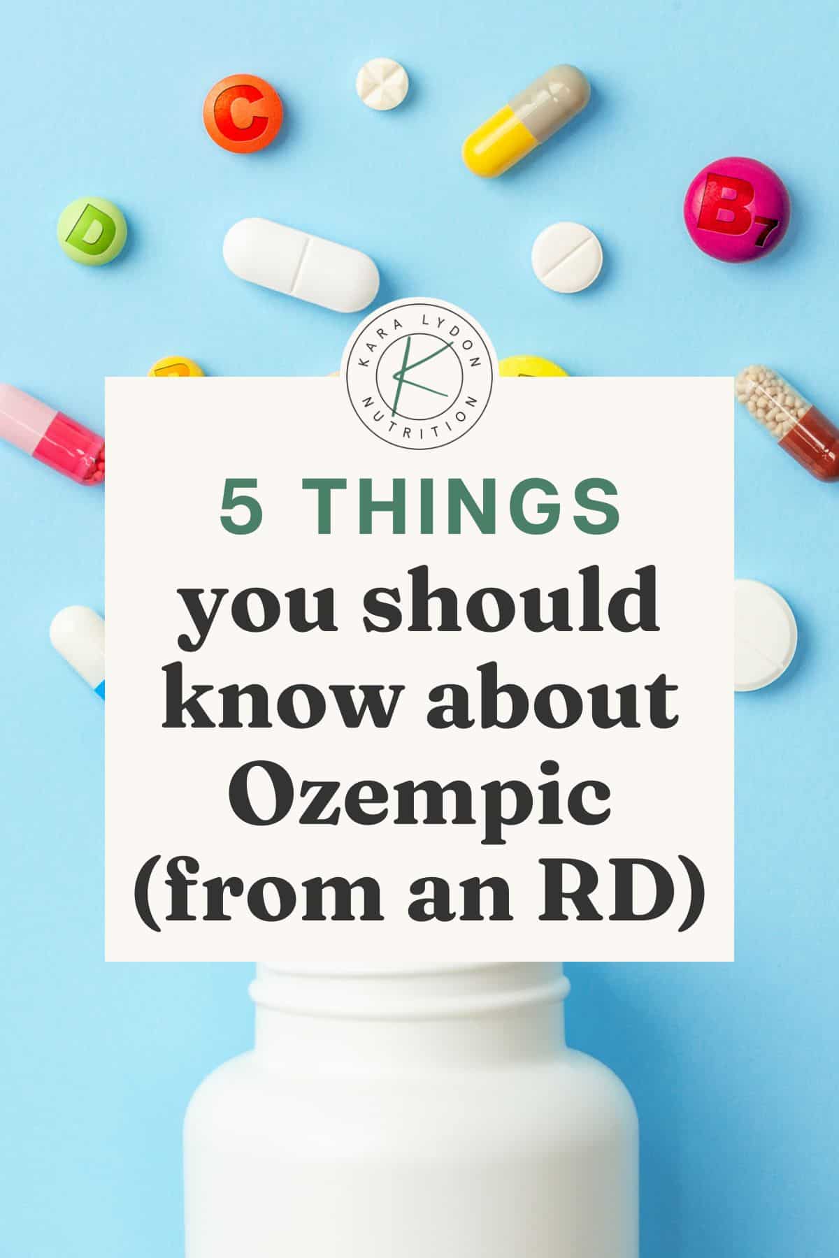 image with white bottle and various medications with text that says "5 things you should know about Ozempic (from an RD)"